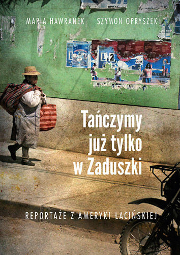 tanczymy-juz-tylko-w-zaduszki-reportaze-z-ameryki-lacinskiej-b-iext31571726